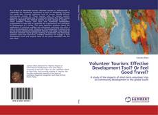 Copertina di Volunteer Tourism: Effective Development Tool? Or Feel Good Travel?