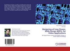 Capa do livro de Designing of Low Power, Wide Range ADPLL for Video Applications 