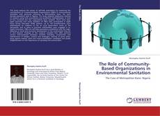 Bookcover of The Role of Community-Based Organizations in Environmental Sanitation