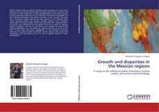 Growth and disparities in the Mexican regions kitap kapağı