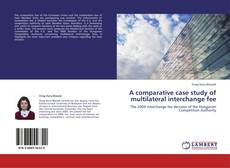 Portada del libro de A comparative case study of multilateral interchange fee