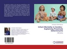 Couverture de Infant Mortality in Zambia - Explaining Proximate Determinants