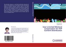 Buchcover von User-oriented Bilateral Cooperation for P2P Content Distribution