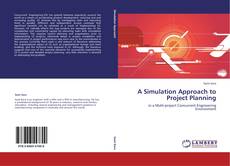 Bookcover of A Simulation Approach to Project Planning