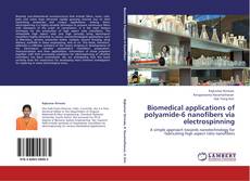 Bookcover of Biomedical applications of polyamide-6 nanofibers via electrospinning