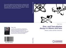 Bookcover of One- and Two-photon decays in Atoms and Ions