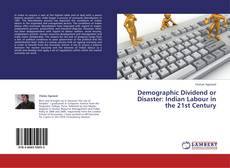 Couverture de Demographic Dividend or Disaster: Indian Labour in the 21st Century