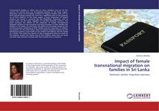 Bookcover of Impact of female transnational migration on families in Sri Lanka