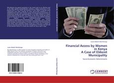 Financial Access by Women in Kenya  A Case of Eldoret Municipality的封面
