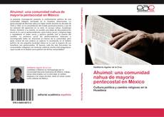 Copertina di Ahuimol: una comunidad nahua de mayoría pentecostal en México