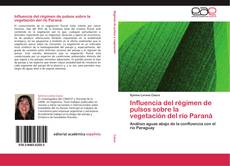 Bookcover of Influencia del régimen de pulsos sobre la vegetación del río Paraná