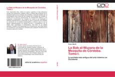 Buchcover von La Bab al-Wuzara de la Mezquita de Córdoba. Tomo I.