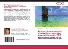 Bookcover of Diseño e implementación de algoritmos genéticos compactos sobre FPGA