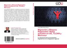 Portada del libro de Migración y Bloques Regionales: Retos actuales en UE, TLCAN y Mercosur