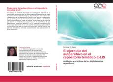 Bookcover of El ejercicio del autoarchivo en el repositorio temático E-LIS