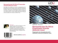 Portada del libro de Nanoparticulas De Silicio Preparadas Usando Ablación Láser