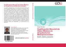 Capa do livro de Codificación Wavelet de Vídeo Médico en Arquitecturas Monoprocesador 