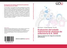 Bookcover of Evaluación del estado nutricional de alumnas de enfermería U.A. 2005