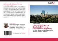 Capa do livro de La Rurización de La Ciudad ¿El fin de la urbanización dispersa? 