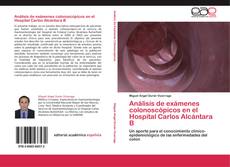 Bookcover of Análisis de exámenes colonoscópicos en el Hospital Carlos Alcántara B