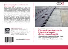 Bookcover of Efectos Espaciales de la Liberalización del Comercio en Bogotá
