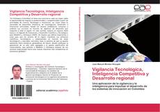 Bookcover of Vigilancia Tecnológica, Inteligencia Competitiva y Desarrollo regional