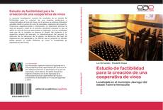 Couverture de Estudio de factibilidad para la creación de una cooperativa de vinos