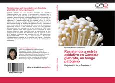 Capa do livro de Resistencia a estrés oxidativo en Candida glabrata, un hongo patógeno 