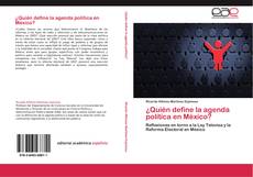 Couverture de ¿Quién define la agenda política en México?