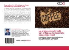 Buchcover von La producción del café con enfoque de desarrollo económico local
