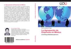 Bookcover of La Agrupación de Empresas en México