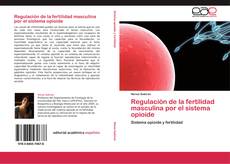 Couverture de Regulación de la fertilidad masculina por el sistema opioide
