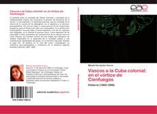 Buchcover von Vascos a la Cuba colonial: en el vórtice de Cienfuegos