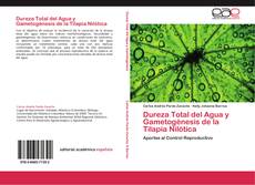 Bookcover of Dureza Total del Agua y Gametogénesis de la Tilapia Nilótica