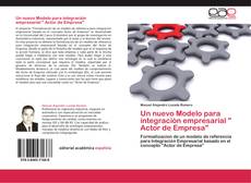 Bookcover of Un nuevo Modelo para integración empresarial " Actor de Empresa"