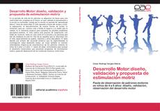 Bookcover of Desarrollo Motor:diseño, validación y propuesta de estimulación motriz