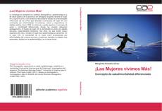 Bookcover of ¡Las Mujeres vivimos Más!