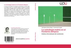 Bookcover of La estrategia motriz en el frontenis olímpico