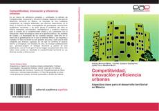 Copertina di Competitividad, innovación y eficiencia urbanas