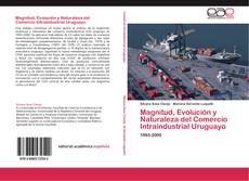 Magnitud, Evolución y Naturaleza del Comercio Intraindustrial Uruguayo kitap kapağı