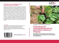 Indicadores de sustentabilidad para la agricultura urbana en Uruguay kitap kapağı