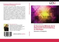 Bookcover of El Seminario Método de la Educación Universitaria y la Ideología
