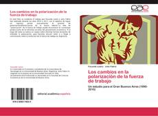 Bookcover of Los cambios en la polarización de la fuerza de trabajo