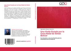Bookcover of Una Visita Guiada por la Casa Natal de Simón Bolívar