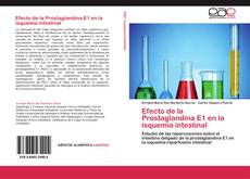Bookcover of Efecto de la Prostaglandina E1 en la isquemia intestinal