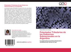 Copertina di Potestades Tributarias de los Gobiernos Subnacionales en la Argentina
