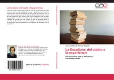 Bookcover of La Escultura: del objeto a la experiencia