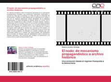 Buchcover von El nodo: de mecanismo propagandístico a archivo histórico