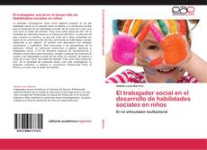 El trabajador social en el desarrollo de habilidades sociales en niños kitap kapağı
