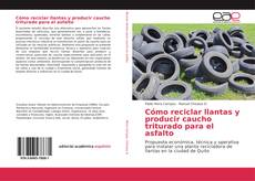 Buchcover von Cómo reciclar llantas y producir caucho triturado para el asfalto